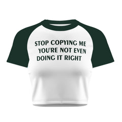 Stop Copying Me Crop Tee